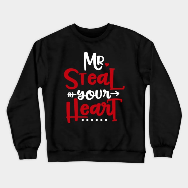 Mr. Steal Your Heart Valentines Day Crewneck Sweatshirt by StacysCellar